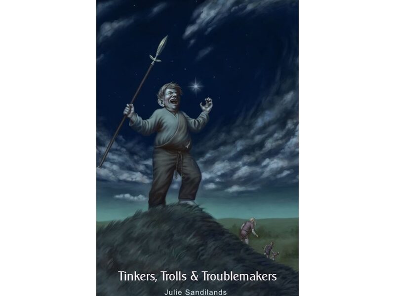 Tinkers, Trolls & Troublemakers: Volume 3 (Julie Sandilands)