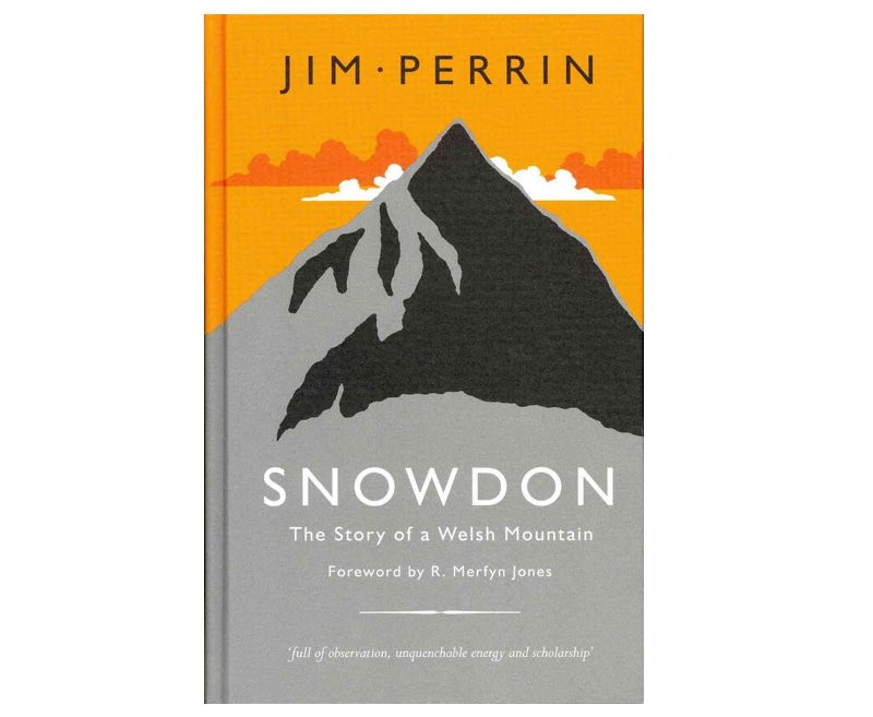 Snowdon: The Story of a Mountain, Jim Perrin
The story of Snowdon in Jim Perrin's words. The secrets within its fractured rocks and its shy flora, its folk tales echoing an older race and its beliefs, travellers’ chronicles, industry, sport and an anthology of literature all contribute towards our understanding of the mountain. The aim of the book is to present Snowdon afresh to those who love landscape and literature; mountaineering and myth. It is full of fascinating history and anecdotes about Snowdon. A sumptuous hardback volume with a foreword by Merfyn Jones.