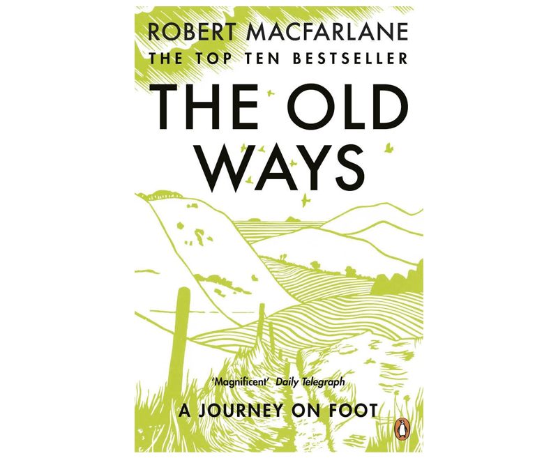 The Old Ways: A Journey on Foot, Robert McFarlane
In