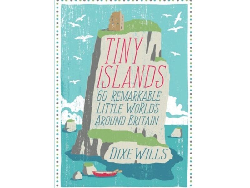 Tiny Islands: 60 Remarkable Little Worlds Around Britain